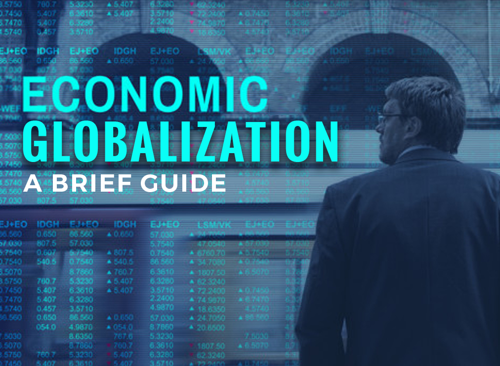 What Is Economic Globalization - A Brief Guide