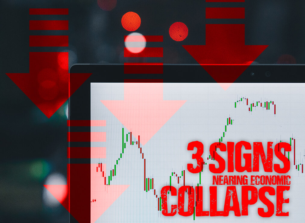 These Are 3 Signs of Nearing Economic Collapse