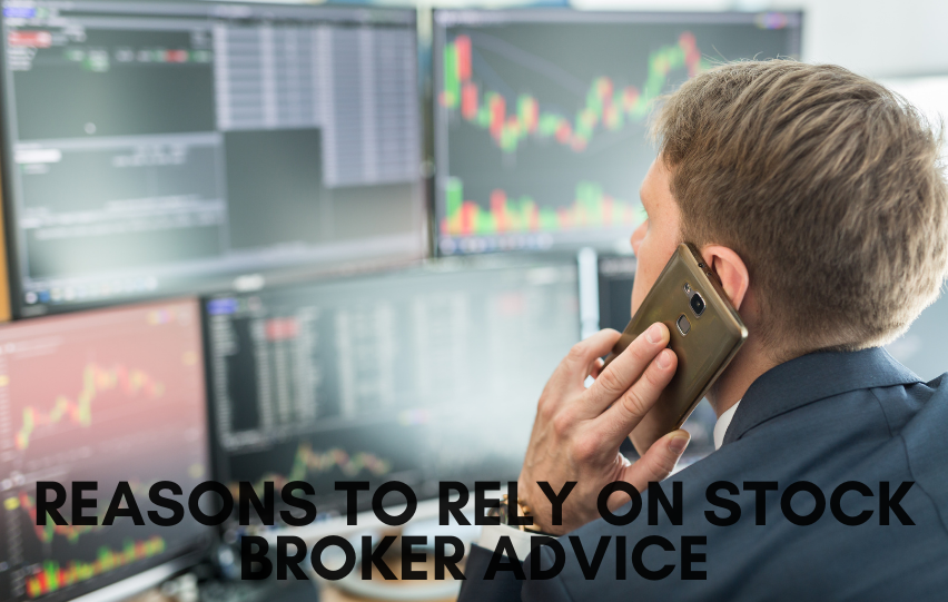 Reasons to Rely on Stock Broker Advice